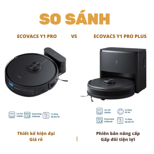 So sánh Robot hút bụi Ecovacs Y1 Pro và Ecovacs Y1 Pro Plus